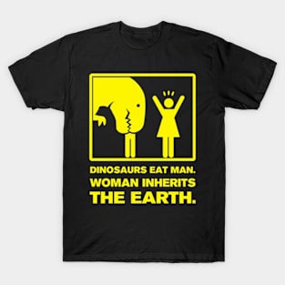 DINOSAUR EATS MAN. WOMAN INHERITS THE EARTH. T-Shirt